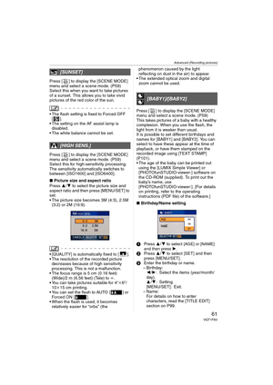 Page 61Advanced (Recording pictures)
61VQT1F83
Press [ ] to display the [SCENE MODE] 
menu and select a scene mode. (P59)
Select this when you want to take pictures 
of a sunset. This allows you to take vivid 
pictures of the red color of the sun.
 The flash setting is fixed to Forced OFF 
[].
 The setting on the AF assist lamp is 
disabled.
 The white balance cannot be set.
Press [ ] to display the [SCENE MODE] 
menu and select a scene mode. (P59)
Select this for high-sensitivity processing. 
The sensitivity...
