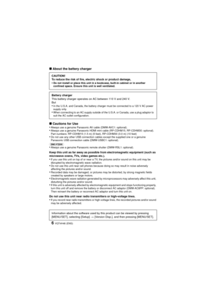 Page 6VQT4H46 (ENG)6
∫About the battery charger
∫ Cautions for Use
•
Always use a genuine Panasonic AV cable (DMW-AVC1: optional).•Always use a genuine Panasonic HDMI mini cable (RP-CDHM15, RP-CDHM30: optional).
Part numbers: RP-CDHM15 (1.5 m) (5 feet), RP-CDHM30 (3.0 m) (10 feet)
•Do not use any other USB connection cables except the supplied one or a genuine 
Panasonic USB connection cable (DMW-USBC1: optional).
(DMC-FZ200) 
•Always use a genuine Panasonic remote shutter (DMW-RSL1: optional).
Keep this unit...