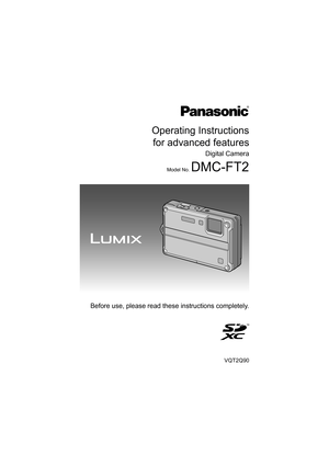 Page 1Operating Instructionsfor advanced features
Digital Camera
Model No. DMC-FT2
VQT2Q90
Before use, please read these instructions completely.
until 
2010/2/28
DMC-FT2PDF_EB.book  1 ページ  ２０１０年２月１日　月曜日　午後６時８分 