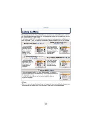 Page 31- 31 -
Preparation
Setting the Menu
The camera comes with menus that allow you to choose the settings for taking pictures 
and playing them back just as you like and menus that enable you to have more fun with 
the camera and use it more easily.
In particular, the [SETUP] menu contains some important settings relating to the camera’s 
clock and power. Check the settings of this menu before proceeding to use the camera.
Note
•
Due to the camera’s specifications, it may not be possible to set some of the...