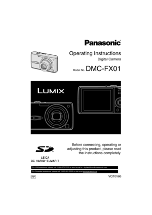 Page 1PP
Operating Instructions
Digital Camera
Model No. DMC-FX01
VQT0V86
Before connecting, operating or
adjusting this product, please read
the instructions completely.
For USA assistance, please call: 1-800-272-7033 or send e-mail to : digitalstillcam@panasonic.com         
For Canadian assistance, please call: 1-800-561-5505 or visit us at www.panasonic.ca  
PP
VQT0V86ENG.book  1 ページ  ２００６年１月３０日　月曜日　午前９時４６分 