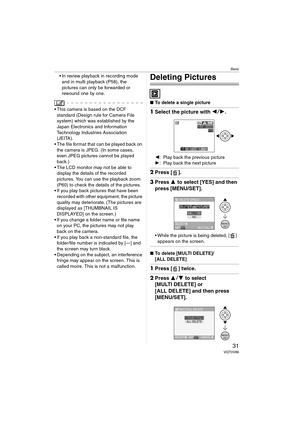 Page 31Basic
31VQT0V86
 In review playback in recording mode and in multi playback (P58), the 
pictures can only be forwarded or 
rewound one by one.
 This camera is based on the DCF standard (Design rule for Camera File 
system) which was established by the 
Japan Electronics and Information 
Technology Industries Association 
(JEITA).
 The file format that can be played back on 
the camera is JPEG. (In some cases, 
even JPEG pictures cannot be played 
back.)
 The LCD monitor may not be able to  display...