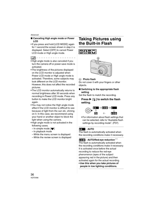 Page 36Advanced
36VQT0V86
∫Canceling High angle mode or Power 
LCD
 If you press and hold [LCD MODE] again 
for 1 second the screen shown in step 2 is 
displayed. Select [OFF] to cancel Power 
LCD mode or High angle mode.
 High angle mode is also canceled if you 
turn the camera off or power save mode is 
activated.
 The brightness of the pictures displayed 
on the LCD monitor is adjusted when 
Power LCD mode or High angle mode is 
activated. Therefore, some subjects may 
look different on the LCD monitor....