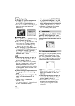 Page 52Advanced
52VQT0V86
∫Age display setting
 If you want the age to be displayed, set  the birthday in advance, select 
[WITH AGE] and press [MENU/SET].
 If you do not want the age to be displayed,  select [WITHOUT AGE] and press 
[MENU/SET].
∫ Birthday setting
1 Press  34  to select [BIRTHDAY SET.] 
and then press [MENU/SET].
2 When the message [PLEASE SET THE 
BIRTHDAY OF THE BABY] appears, 
select items (Year/Month/Day) using 
2/1  and set them using  3/4 .
3 Press [MENU/SET] to finish the setting.
...