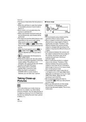 Page 48Advanced
48VQT0Y69
 The focus is fixed when the first picture is 
taken.
 When the self-timer is used, the number 
of recordable pictures in burst mode is 
fixed to 3.
 Burst mode is not canceled when the 
camera is switched off.
 When auto bracket and burst mode are 
set simultaneously, auto bracket will be 
performed.
 The exposure and the white balance vary 
depending on the burst mode setting. 
When burst mode is set to [ ] 
(DMC-FX07)/[ ] or [ ] (DMC-FX3), 
they are fixed to the values set for...