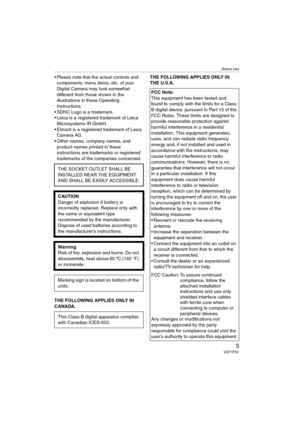 Page 3Before Use
3VQT1F52
 Please note that the actual controls and 
components, menu items, etc. of your 
Digital Camera may look somewhat 
different from those shown in the 
illustrations in these Operating 
Instructions.
 SDHC Logo is a trademark.
 Leica is a registered trademark of Leica 
Microsystems IR GmbH.
 Elmarit is a registered trademark of Leica 
Camera AG.
 Other names, company names, and 
product names printed in these 
instructions are trademarks or registered 
trademarks of the companies...
