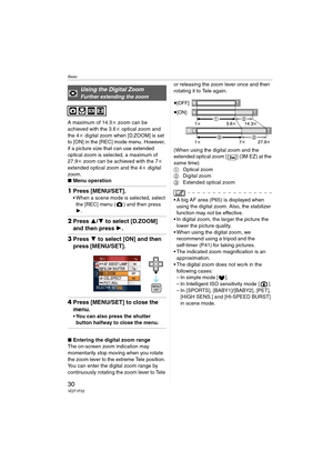 Page 30Basic
30VQT1F52
A maximum of 14.3k zoom can be 
achieved with the 3.6k optical zoom and 
the 4k digital zoom when [D.ZOOM] is set 
to [ON] in the [REC] mode menu. However, 
if a picture size that can use extended 
optical zoom is selected, a maximum of 
27.9k zoom can be achieved with the 7k 
extended optical zoom and the 4k digital 
zoom.
∫Menu operation
1Press [MENU/SET].
 When a scene mode is selected, select 
the [REC] menu ( ) and then press 
1.
2Press 3/4 to select [D.ZOOM] 
and then press 1....