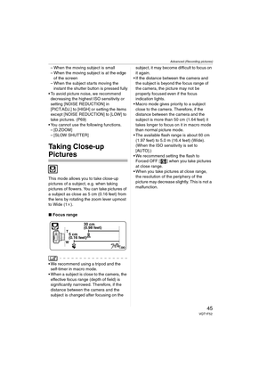 Page 45Advanced (Recording pictures)
45VQT1F52
– When the moving subject is small
– When the moving subject is at the edge 
of the screen
– When the subject starts moving the 
instant the shutter button is pressed fully
 To avoid picture noise, we recommend 
decreasing the highest ISO sensitivity or 
setting [NOISE REDUCTION] in 
[PICT.ADJ.] to [HIGH] or setting the items 
except [NOISE REDUCTION] to [LOW] to 
take pictures. (P69)
 You cannot use the following functions.
–[D.ZOOM]
– [SLOW SHUTTER]
Taking...