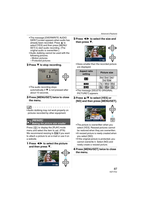 Page 87Advanced (Playback)
87VQT1F52
 The message [OVERWRITE AUDIO 
DATA?] screen appears when audio has 
already been recorded. Press 3 to 
select [YES] and then press [MENU/
SET] to start audio recording. (The 
original audio is overwritten.)
 Audio dubbing cannot be used with the 
following pictures.
– Motion pictures
– Protected pictures
2Press 4 to stop recording.
 The audio recording stops 
automatically if 4 is not pressed after 
about 10 seconds.
3Press [MENU/SET] twice to close 
the menu.
 Audio...