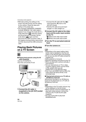 Page 98Connecting to other equipment
98VQT1F52
 With date printing, the setting on the 
printer may take priority over the setting 
on the camera. Check the date print 
setting on the printer also.
 The message [USB MODE CHANGED. 
PLEASE REMOVE THE USB CABLE.] 
appears if you change the mode dial to a 
mode other than [ ] while the camera 
and the printer are connected. Set the 
mode dial to [ ] again and then 
disconnect the USB connection cable. If 
this happens during printing, stop printing 
and then...