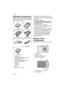 Page 8Preparation
8VQT1F52
Preparation
Standard Accessories
Check that all the accessories are included 
before using the camera.
1 Battery Pack
(Indicated as battery in the text)
2 Battery Charger
(Indicated as charger in the text)
3 USB Connection Cable
4AV Cable
5CD-ROM
 Software
6Strap
7 Battery Carrying Case SD Memory Card, SDHC Memory Card 
and MultiMediaCard are indicated as card 
in the text.
The card is optional.
You can record or play back pictures 
on the built-in memory when you are 
not using a...
