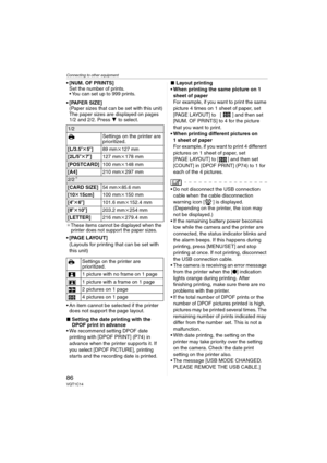 Page 86Connecting to other equipment
86VQT1C14
 [NUM. OF PRINTS]
Set the number of prints.
 You can set up to 999 prints.
 SIZE]
(Paper sizes that can be set with this unit)
The paper sizes are displayed on pages 
1/2 and 2/2. Press 4 to select.
¢
These items cannot be displayed when the 
printer does not support the paper sizes.
 LAYOUT]
(Layouts for printing that can be set with 
this unit)
 An item cannot be selected if the printer 
does not support the page layout.
∫Setting the date printing with the 
DPOF...