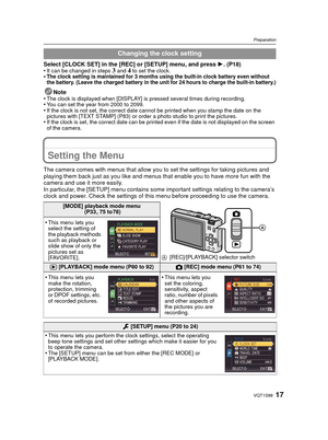 Page 1717VQT1S88
Preparation
Select [CLOCK SET] in the [REC] or [SETUP] menu, and press 1. (P18)
•It can be changed in steps 3 and 4 to set the clock.•The clock setting is maintained for 3 months using the built-in clock battery even without 
the battery. (Leave the charged battery in the unit for 24 hours to charge the built-in battery.)
Note
•The clock is displayed when [DISPLAY] is pressed several times during recording.•You can set the year from 2000 to 2099.•If the clock is not set, the correct date cannot...