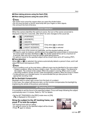 Page 2727VQT1S88
Basic
∫When taking pictures using the flash (P38)
∫ When taking pictures using the zoom (P31)
Note
•
Be careful not to move the camera when you press the shutter button.•Do not cover the flash or the AF assist lamp with your fingers or other objects.•Do not touch the front of the lens.
When the camera identifies the optimum sce ne, the icon of the scene concerned is 
displayed in blue for 2 seconds, after which its color changes to the usual red.
•
[¦] is set if none of the scenes are...