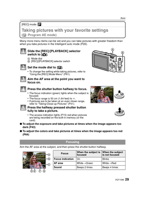 Page 2929VQT1S88
Basic
[REC] mode: ³
Taking pictures with your favorite settings 
(³ : Program AE mode)
Many more menu items can be set and you can take pictures with greater freedom than 
when you take pictures in the Intelligent auto mode (P26).
∫ To adjust the exposure and take pictures at times when the image appears too 
dark (P43)
∫ To adjust the colors and take pictures at times when the image appears too red 
(P64)
Aim the AF area at the subject, and then press the shutter button halfway.
Slide the...