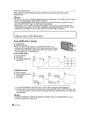 Page 36VQT1S8836
Advanced (Recording pictures)
([ALL DELETE EXCEPTÜ] cannot be selected if no pictures have been set as 
[FAVORITE].)
Note
•
Do not turn the camera off while deleting (while [ ‚] is displayed). Use a battery with a sufficient 
power or the AC adaptor (DMW-AC5PP; optional).
•If you press [MENU/SET] while deleting pictures using [DELETE MULTI], [DELETE ALL] or 
[ALL DELETE EXCEPT  Ü], the deleting will stop halfway.
•Depending on the number of pictures to be deleted, it may take some time to...