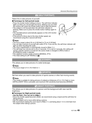 Page 4949VQT1S88
Advanced (Recording pictures)
Select this to take pictures of yourself.
∫Technique for Self portrait mode
•
Press the shutter button halfway to focus. The self-timer indicator 
lights up when you are brought into focus. Making sure you hold 
the camera still, press the shutter button fully to take the picture.
•The subject is not focused when the self-timer indicator is 
blinking. Make sure to press the shutter button halfway again to 
focus.
•The recorded picture automatically appears on the...