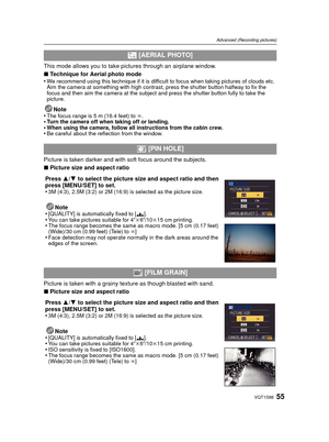Page 5555VQT1S88
Advanced (Recording pictures)
This mode allows you to take pictures through an airplane window.
∫ Technique for Aerial photo mode
•
We recommend using this technique if it is difficult to focus when taking pictures of clouds etc. 
Aim the camera at something with high contrast, press the shutter button halfway to fix the 
focus and then aim the camera at the subject and press the shutter button fully to take the 
picture.
Note
•The focus range is 5 m (16.4 feet) to  ¶.•Turn the camera off when...