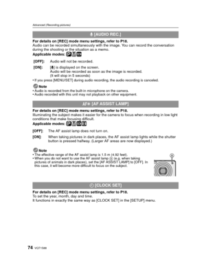 Page 74VQT1S8874
Advanced (Recording pictures)
For details on [REC] mode menu settings, refer to P18.
Audio can be recorded simultaneously with the image. You can record the conversation 
during the shooting or the situation as a memo.
Applicable modes: 
³²¿
•If you press [MENU/SET] during audio recording, the audio recording is canceled.
Note
•Audio is recorded from the built-in microphone on the camera.•Audio recorded with this unit may not playback on other equipment.
For details on [REC] mode menu settings,...