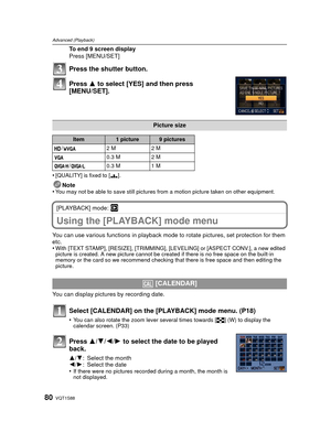 Page 80VQT1S8880
Advanced (Playback)
To end 9 screen display
Press [MENU/SET]
Press the shutter button.
Press 3 to select [YES] and then press 
[MENU/SET].
•[QUALITY] is fixed to [ ›].
Note
•You may not be able to save still pictures from a motion picture taken on other equipment.
[PLAYBACK] mode: ¸
Using the [PLAYBACK] mode menu
You can use various functions in  playback mode to rotate pictures, set protection for them 
etc.
•
With [TEXT STAMP], [RESIZE], [TRIMMING], [LEVELING] or [ASPECT CONV.], a new edited...
