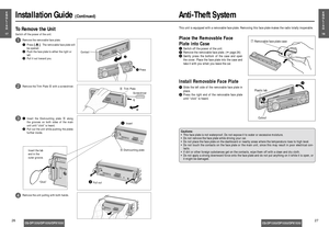 Page 14q
w
q
w
CQ-DP133U/DP103U/DPX153U
E
N
G
L
I
S
H
18
27
Anti-Theft System
Install Removable Face Plate
Slide the left side of the removable face plate in
place.
Press the right end of the removable face plate
until “click” is heard.
Cautions:•This face plate is not waterproof. Do not expose it to water or excessive moisture.
•Do not remove the face plate while driving your car.
•Do not place the face plate on the dashboard or nearby areas where the temperature rises to high level.
•Do not touch the...