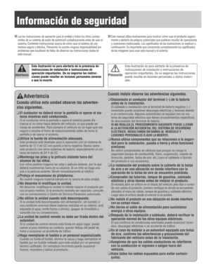 Page 2Información de seguridad
Advertencia
Cuando utilice esta unidad observe las adverten-
cias siguientes.
❑El conductor no deberá mirar la pantalla ni operar el sis-
tema mientras esté conduciendo.
Si el conductor mira la pantalla u opera el sistema puede dis-
traerse al no mirar hacia delante del vehículo, lo que puede ser
causa de accidentes. Pare siempre el vehículo en un lugar que sea
seguro y emplee el freno de estacionamiento antes de mirar la
pantalla o de operar el sistema.
❑Utilice la fuente de...