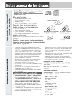 Page 7Notas acerca de los discos
Cómo tomar los discos
¡No toque el lado inferior de un disco.
¡No raye la superficie de un disco.
¡No doble un disco.
¡Cuando no lo utilice, guarde el disco en su sobre.
No emplee discos con formas irregulares.
No deje los discos en los lugares siguientes:
¡Bajo la luz directa del sol
¡Cerca la calefacción del automóvil
¡Lugares polvorientos, sucios o húmedos
¡Sobre los asientos o sobre el tablero de instrumentos
Limpieza de los discos
Emplee un paño seco y suave para frotar...