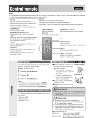 Page 9Control remoto
Notas:
¡Este manual de instrucciones explica las operaciones para usarse con los botones en la unidad principal. (Se excluyen operaciones diferentes)
¡Oriente el mando a distancia al sensor de control remoto y opérelo.
SEL
SRC
BANDMUTE
23 1
5
8
06 4
9 7
#
VOL
DISP
CAR AUDIO
MENU
SEL POWER
SOURCE
SRC
SET
BAND MUTE
23 1
5
8
06 4
9 7
#
VOL
RANDOM
NUMBER TUNE TUNESCAN REPEAT
DISP
Acceso directo
Puede seleccionarse directamente una pista (modo de CD),
un archivo, una carpeta (modo de MP3)....