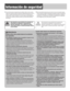 Page 2Información de seguridad
Advertencia
Cuando utilice esta unidad observe las adverten-
cias siguientes.
❑El conductor no deberá mirar la pantalla ni operar el sis-
tema mientras esté conduciendo.
Si el conductor mira la pantalla u opera el sistema puede dis-
traerse al no mirar hacia delante del vehículo, lo que puede ser
causa de accidentes. Pare siempre el vehículo en un lugar que sea
seguro y emplee el freno de estacionamiento antes de mirar la
pantalla o de operar el sistema.
❑Utilice la fuente de...