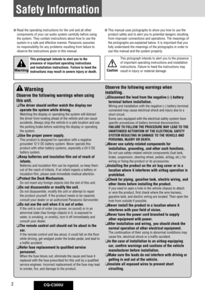 Page 2
CQ-C300U

Safety Information
	Read	the	operating	instructions	for	the	unit	and	all	other	components	of	your	car	audio	system	carefully	before	using	
the	system.	They	contain	instructions	about	how	to	use	the	
system	in	a	safe	and	effective	manner.	Panasonic	assumes	
no	responsibility	for	any	problems	resulting	from	failure	to	
observe	the	instructions	given	in	this	manual.	This	manual	uses	pictographs	to	show	you	how	to	use	the	product	safely	and	to	alert	you	to	potential	dangers	resulting	
from...