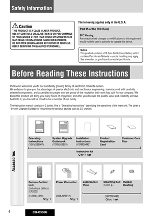 Page 4
CQ-C300U4

XXXXXXXXXXXXXXXXXXXXXXXXXXXXXXXXXXXXXXXXXXXXXXXXXXXXXXXXXXXXXXOO-OOOOO
XXXXXXXXXXXXXXXXXXXXXXXXXXXXXXXXXXXXXXXXXXXXXXXXXXXXXXXXXXXXXXOO-OOOOO

Operating
Instructions
(YGFM86067)	
System Upgrade 
Guidebook
(YGFM685)
Installation 
Instructions
(YGFM9441)
Product 
Registration 
Card
Customer Care 
Plan
Instruction kit 
Q’ty: 1 set
Accessories
Lock Cancel 
Plate
Mounting Bolt
(5	mm	
)
Rubber 
Bushing 
(YEP0FZ5698)
Q’ty: 1 set
Safety Information
 Caution
THIS PRODUCT...