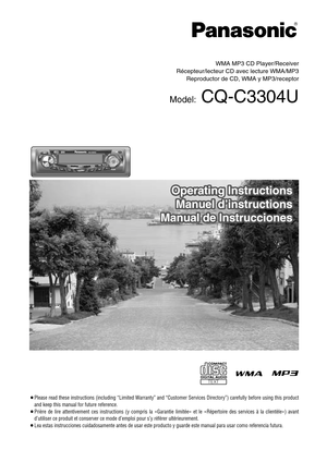 Page 1WMA MP3 CD Player/Receiver
Récepteur/lecteur CD avec lecture WMA/MP3
Reproductor de CD, WMA y MP3/receptor
Model:CQ-C3304U
¡Please read these instructions (including “Limited Warranty” and “Customer Services Directory”) carefully before using this product
and keep this manual for future reference.
¡Prière de lire attentivement ces instructions (y compris la 
«Garantie limitée»et le «Répertoire des services à la clientèle») avant 
d’utiliser ce produit et conserver ce mode d’emploi pour s’y référer...