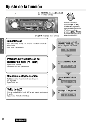 Page 20Silenciamiento/atenuación
Podrá seleccionar el silenciamiento o la atenuación. 
(
aPágina 68)
Ajuste inicial: MUTE
Presione [VOLUME] (PUSH
SEL)
.
Demostración
Podrá configurar el monitor para visualizar u ocultar la pantalla de
demostración.
Ajuste inicial: ON (Activado)
Presione y mantenga presionado
[VOLUME] (PUSH SEL)durante
más de 2 segundos para abrir el
menú.
Patrones de visualización del
medidor de nivel (PATTERN)
Ajuste inicial: Patrón 1
Variedad: 4 tipos, OFF (Desactivado)
Presione [VOLUME]...