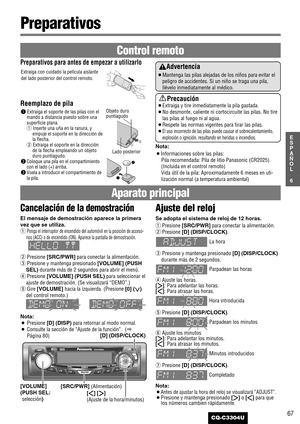 Page 767
6
E
S
P
A
Ñ
O
L
CQ-C3304U
Preparativos
Advertencia
¡Mantenga las pilas alejadas de los niños para evitar el
peligro de accidentes. Si un niño se traga una pila,
llévelo inmediatamente al médico.
Precaución
¡Extraiga y tire inmediatamente la pila gastada.
¡No desmonte, caliente ni cortocircuite las pilas. No tire
las pilas al fuego ni al agua.
¡Respete las normas vigentes para tirar las pilas.
¡El uso incorrecto de las pilas puede causar el sobrecalentamiento,
explosión o ignición, resultando en...