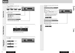 Page 8CQ-C3405U/C3305U
14
CQ-C3405U/C3305U
15
English
1
 Press [SOURCE] to select the radio 
mode. 
2
 Press [BAND] to select a band. 
3
 Select a station.Frequency Adjustment[] (TUNE): Higher
[] (TUNE): Lower
Note: Hold down for 0.5 sec. or more and release 
for station search.Preset Station Selection
  Press the numeric button [1] to [6]. 
RadioThis chapter explains how to listen to the radio.
Band Preset NumberFrequency
Lights while receiving an FM stereo signal.
Operation Flow Radio Mode Display
Radio
Up...