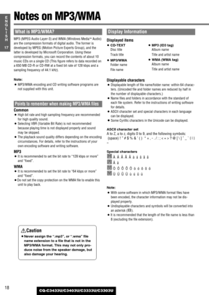 Page 1818
17
E
N
G
L
I
S
H
CQ-C3433U/C3403U/C3333U/C3303U
Notes on MP3/WMA
What is MP3/WMA?
MP3 (MPEG Audio Layer-3) and WMA (Windows MediaTMAudio)
are the compression formats of digital audio. The former is
developed by MPEG (Motion Picture Experts Group), and the
latter is developed by Microsoft Corporation. Using these
compression formats, you can record the contents of about 10
music CDs on a single CD (This figure refers to data recorded on
a 650 MB CD-R or CD-RW at a fixed bit rate of 128 kbps and a...