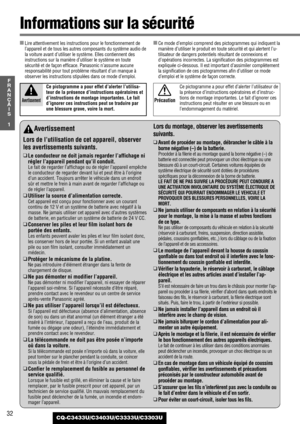 Page 3232
1
F
R
A
N
Ç
A
I
S
CQ-C3433U/C3403U/C3333U/C3303U
*Available Discs (aPage 14)
Informations sur la sécurité
Avertissement
Lors de l’utilisation de cet appareil, observer
les avertissements suivants.
❑
Le conducteur ne doit jamais regarder l’affichage ni
régler l’appareil pendant qu’il conduit.
Le fait de regarder l’affichage ou de régler l’appareil empêche
le conducteur de regarder devant lui et peut être à l’origine
d’un accident. Toujours arrêter le véhicule dans un endroit
sûr et mettre le frein à...