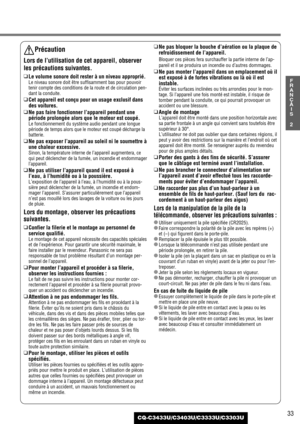 Page 3333
2
F
R
A
N
Ç
A
I
S
CQ-C3433U/C3403U/C3333U/C3303U
Précaution
Lors de l’utilisation de cet appareil, observer
les précautions suivantes.
❑
Le volume sonore doit rester à un niveau approprié.
Le niveau sonore doit être suffisamment bas pour pouvoir
tenir compte des conditions de la route et de circulation pen-
dant la conduite.
❑
Cet appareil est conçu pour un usage exclusif dans
des voitures.
❑
Ne pas faire fonctionner l’appareil pendant une
période prolongée alors que le moteur est coupé.
Le...