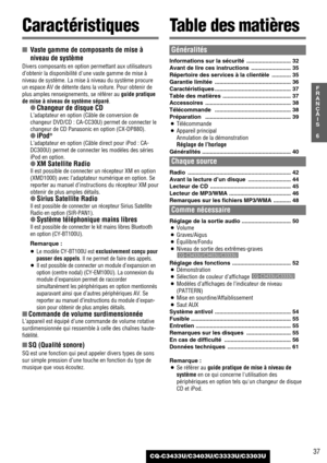 Page 3737
6
F
R
A
N
Ç
A
I
S
CQ-C3433U/C3403U/C3333U/C3303U
CaractéristiquesTable des matières
■Vaste gamme de composants de mise à
niveau de système
Divers composants en option permettant aux utilisateurs
d’obtenir la disponibilité dune vaste gamme de mise à
niveau de système. La mise à niveau du système procure
un espace AV de détente dans la voiture. Pour obtenir de
plus amples renseignements, se référer au guide pratique
de mise à niveau de système séparé.
●Changeur de disque CD
L’adaptateur en option (Câble...