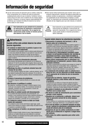 Page 6262
1
E
S
P
A
Ñ
O
L
CQ-C3433U/C3403U/C3333U/C3303U
Información de seguridad
Advertencia
Cuando utilice esta unidad observe las adver-
tencias siguientes.
❑El conductor no deberá mirar la pantalla ni operar el sis-
tema mientras esté conduciendo.
Si el conductor mira la pantalla u opera el sistema puede distraerse al
no mirar hacia delante del vehículo, lo que puede ser causa de acci-
dentes. Pare siempre el vehículo en un lugar que sea seguro y
emplee el freno de estacionamiento antes de mirar la pantalla...