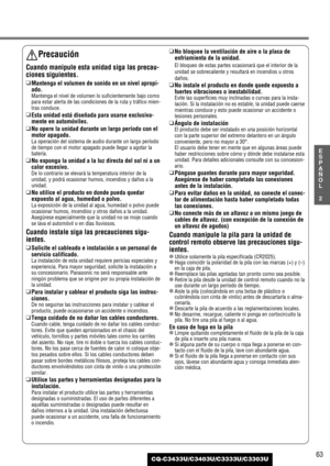 Page 6363
2
E
S
P
A
Ñ
O
L
CQ-C3433U/C3403U/C3333U/C3303U
Precaución
Cuando manipule esta unidad siga las precau-
ciones siguientes.
❑Mantenga el volumen de sonido en un nivel apropi-
ado.
Mantenga el nivel de volumen lo suficientemente bajo como
para estar alerta de las condiciones de la ruta y tráfico mien-
tras conduce.
❑Esta unidad está diseñada para usarse exclusiva-
mente en automóviles.
❑No opere la unidad durante un largo período con el
motor apagado.
La operación del sistema de audio durante un largo...