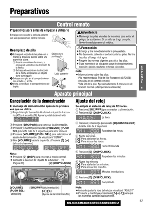 Page 6767
6
E
S
P
A
Ñ
O
L
CQ-C3433U/C3403U/C3333U/C3303U
Preparativos
Advertencia
¡Mantenga las pilas alejadas de los niños para evitar el
peligro de accidentes. Si un niño se traga una pila,
llévelo inmediatamente al médico.
Precaución
¡Extraiga y tire inmediatamente la pila gastada.
¡No desmonte, caliente ni cortocircuite las pilas. No tire
las pilas al fuego ni al agua.
¡Respete las normas vigentes para tirar las pilas.
¡El uso incorrecto de las pilas puede causar el sobrecalentamiento,
explosión o ignición,...