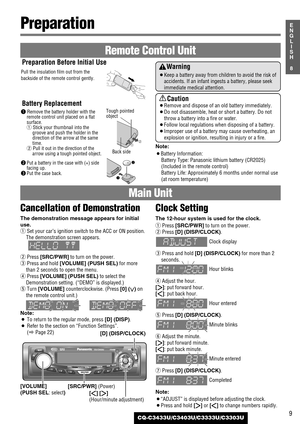 Page 99
8
E
N
G
L
I
S
H
CQ-C3433U/C3403U/C3333U/C3303U
Preparation 
Warning
¡Keep a battery away from children to avoid the risk of
accidents. If an infant ingests a battery, please seek
immediate medical attention.
Caution
¡Remove and dispose of an old battery immediately.
¡Do not disassemble, heat or short a battery. Do not
throw a battery into a fire or water.
¡Follow local regulations when disposing of a battery.
¡Improper use of a battery may cause overheating, an
explosion or ignition, resulting in...