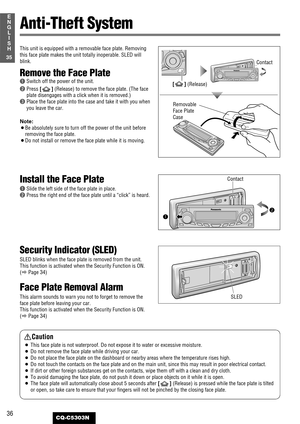 Page 3636
31
E
N
G
L
I
S
H
CQ-C5303N
35
Caution
¡This face plate is not waterproof. Do not expose it to water or excessive moisture.
¡Do not remove the face plate while driving your car.
¡Do not place the face plate on the dashboard or nearby areas where the temperature rises high.
¡Do not touch the contacts on the face plate and on the main unit, since this may result in poor electrical contact.
¡If dirt or other foreign substances get on the contacts, wipe them off with a clean and dry cloth.
¡To avoid...