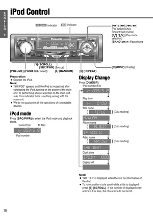 Page 5610
9
E
N
G
L
I
S
HiPod Control
[D] (DISP) (Display)[SRC/PWR] (Source)
[3] (SCROLL)
[4] (RANDOM)
[6] (REPEAT)[s] / [d](a/ f)
(File selection/fast
forward/fast reverse)
[{] / [}] (Play mode
selection)
[BAND] (
y/ 5: Pause/play)
indicator
Preparation:
¡Connect the iPod.
Note:
¡“NO IPOD” appears until the iPod is recognized after
connecting the iPod, turning on the power of the main
unit, or performing source selection on the main unit
side. This indicates there is nothing wrong with the
main unit.
¡We do...