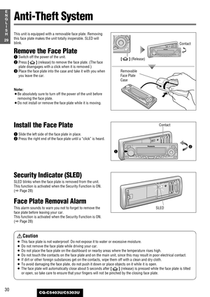 Page 3030
29
E
N
G
L
I
S
H
CQ-C5403U/C5303U
Caution
¡This face plate is not waterproof. Do not expose it to water or excessive moisture.
¡Do not remove the face plate while driving your car.
¡Do not place the face plate on the dashboard or nearby areas where the temperature rises high.
¡Do not touch the contacts on the face plate and on the main unit, since this may result in poor electrical contact.
¡If dirt or other foreign substances get on the contacts, wipe them off with a clean and dry cloth.
¡To avoid...