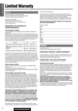 Page 66
5
E
N
G
L
I
S
H
CQ-C5403U/C5303U
Limited Warranty
U.S.A.
PANASONIC CONSUMER ELECTRONICS COMPANY, 
DIVISION OF PANASONIC CORPORATION OF NORTH AMERICA 
One Panasonic Way, Secaucus, New Jersey 07094
PANASONIC SALES COMPANY, 
DIVISION OF PANASONIC PUERTO RICO, INC.
Ave. 65 de infanteria, Km. 9.5, San Gabriel Industrial Park
Carolina, Puerto Rico 00985
PANASONIC AUTO PRODUCTS 
LIMITED WARRANTY
LIMITED WARRANTY COVERAGE
If your product does not work properly because of defects in materials and
workmanship....