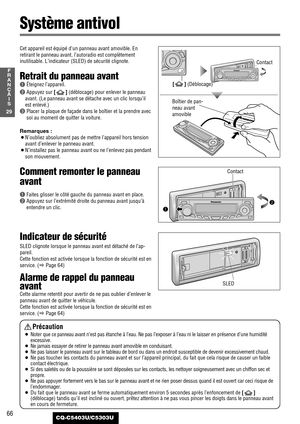 Page 6666
29
F
R
A
N
Ç
A
I
S
CQ-C5403U/C5303U
Précaution
¡Noter que ce panneau avantn’est pas étanche à l’eau. Ne pas l’exposer à l’eau ni le laisser en présence d’une humidité
excessive.
¡Ne jamais essayer de retirer le panneau avant amovible en conduisant.
¡Ne pas laisser 
le panneau avantsur le tableau de bord ou dans un endroit susceptible de devenir excessivement chaud.
¡Ne pas toucher les contacts du panneau avant et sur l’appareil principal, du fait que cela risque de causer un faible
contact...