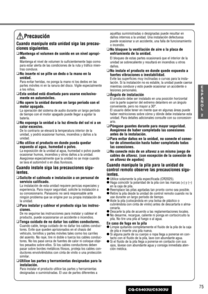 Page 7575
2
E
S
P
A
Ñ
O
L
CQ-C5403U/C5303U
Precaución
Cuando manipule esta unidad siga las precau-
ciones siguientes.
❑
Mantenga el volumen de sonido en un nivel apropi-
ado.
Mantenga el nivel de volumen lo suficientemente bajo como
para estar alerta de las condiciones de la ruta y tráfico mien-
tras conduce.
❑
No inserte ni se pille un dedo o la mano en la
unidad.
Para evitar heridas, no ponga la mano ni los dedos en las
partes móviles ni en la ranura del disco. Vigile especialmente
a los niños.
❑
Esta unidad...