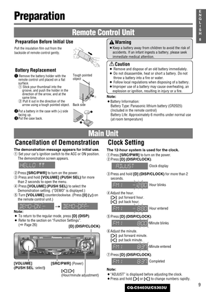 Page 99
1
E
N
G
L
I
S
H
CQ-C5403U/C5303U
8
Preparation 
Warning
¡Keep a battery away from children to avoid the risk of
accidents. If an infant ingests a battery, please seek
immediate medical attention.
Caution
¡Remove and dispose of an old battery immediately.
¡Do not disassemble, heat or short a battery. Do not
throw a battery into a fire or water.
¡Follow local regulations when disposing of a battery.
¡Improper use of a battery may cause overheating, an
explosion or ignition, resulting in injury or a...